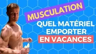Miniature : MUSCULATION : Quel Matériel Prendre durant les vacances ?