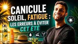 Miniature : Canicule, soleil, fatigue : LES ERREURS à éviter cet été