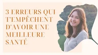 Miniature : 3 erreurs qui t'empêchent d'avoir une meilleure santé