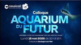 Miniature : Bien-être animal et pratiques aquariologiques - Colloque aquarium du futur à Nausicaá