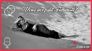 Miniature : # 23 - Vous avez dit Féministe ? Edition Spéciale ACTE 1/3