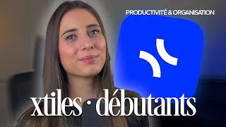 Miniature : Comment utiliser Xtiles facilement ? // tutoriel débutant + rapide (organisation & productivité)