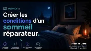 Miniature : 😴 Webinaire les conditions d’un sommeil réparateur - par Frédéric Gana, co-fondateur de Navoti