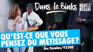 Miniature : « Dans le binks » Épisode 3- Qu’est-ce que vous pensez du métissage?  - Nawell Madani