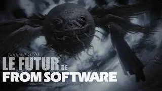 Miniature : Le futur de FROM SOFTWARE | Podcast #30