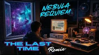 Miniature : — THE LAST TIME — DJ V.s.C × Nebula Requiem Remix