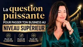 Miniature : La question puissante pour passer ton business au niveau supérieur : + de clientes + de ventes