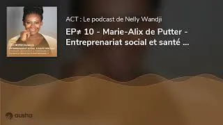 Miniature : EP≠ 10 - Marie-Alix de Putter - Entreprenariat social et santé mentale - Comment l'amour peut con...