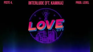 Miniature : 4. INTERLUDE ft. Kamika (prod. level)