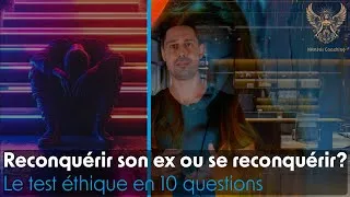 Miniature : Reconquérir son ex… ou se reconquérir ? Le test décisif (10 questions) – Soren | Némésis Coaching