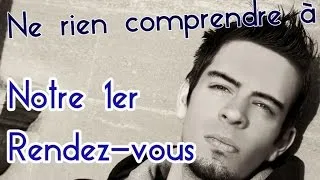 Miniature : Ne rien comprendre à notre 1er rendez-vous (réponse aux abonnés)