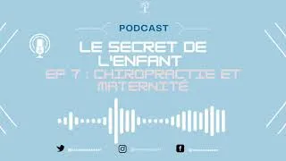 Miniature : Episode 7 : Chiropractie et maternité  Podcast : Le secret de l'enfant