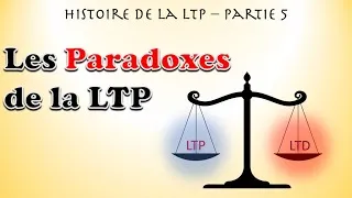 Miniature : histoire de la LTP  - partie 5 : les paradoxes de la LTP