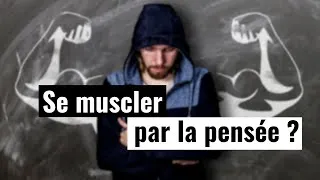 Miniature : Développer sa force par la pensée ?💪  L'imagerie mentale pour "muscler" le cerveau et le corps