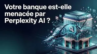 Miniature : La fin des banquiers ? Perplexity fait tout mieux