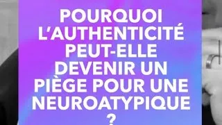 Miniature : Neuroatypique: Pourquoi l’authenticité peut-elle devenir un piège ?