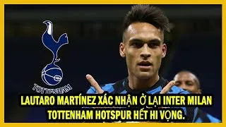 Miniature : Lautaro Martínez Xác nhận ở lại inter milan, Tottenham Hotspur hết hi vọng.