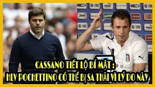 Miniature : Cassano tiết lộ bí mật : HLV Pochettino có thể bị sa thải vì lý do này