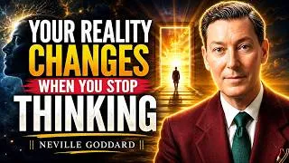 Miniature : YOUR REALITY CHANGES WHEN YOU STOP THINKING || NEVILLE GODDARD