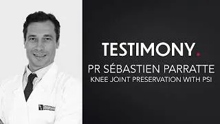 Miniature : Testimony - Knee joint preservation with PSI - Pr Sébastien PARRATTE