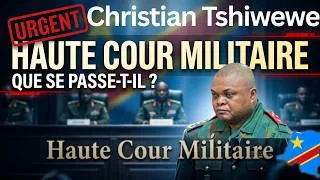 Miniature : Le Général Christian Tshiwewe devant la Haute Cour Militaire : ce que l’on sait