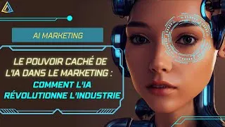 Miniature : Le pouvoir caché de l'IA dans le marketing digital : Comment l'IA révolutionne l'industrie !