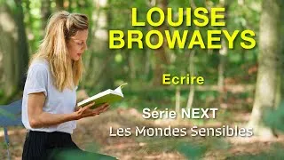 Miniature : Louise Browaeys, Ecrire (Série Les Mondes Sensibles / NEXT)