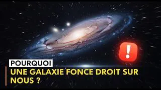 Miniature : Pourquoi une galaxie fonce t elle droit sur nous?