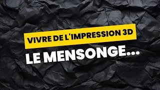 Miniature : Vivre de l'impression 3D : la vérité qu'on ne vous dit pas toujours