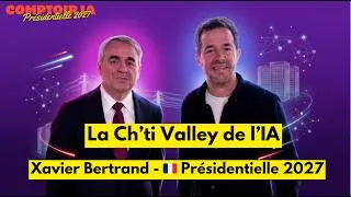 Miniature : La Ch'ti Valley de l'IA ! 🏭🇫🇷 Xavier Bertrand, candidat à l'élection Présidentielle 2027