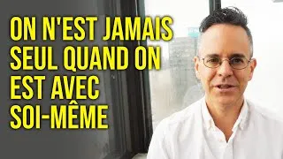 Miniature : ON N'EST JAMAIS SEUL QUAND ON EST AVEC SOI-MÊME - réflexion jovialiste