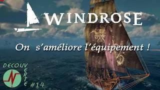 Miniature : Windrose Fr : #14 : On progresse, on s'améliore ...et c'est nécessaire !-