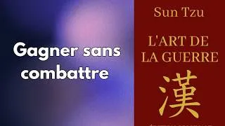 Miniature : L'Art de la guerre de Sun Tzu - gagner sans combattre - comment et pourquoi