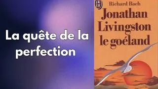Miniature : La quête de la perfection - comment et pourquoi - Jonathan Livingston le goéland de Richard Bach