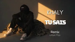 Miniature : Khaly - Tu sais (Urban Pop Remix)