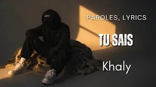 Miniature : Khaly - Tu sais (Paroles, Lyrics)
