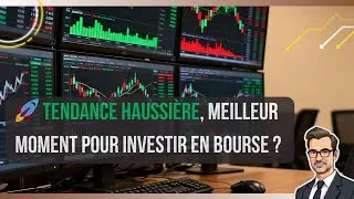 Miniature : 📈 Pourquoi le MEILLEUR moment d'investir en Bourse est en TENDANCE HAUSSIÈRE 🚀