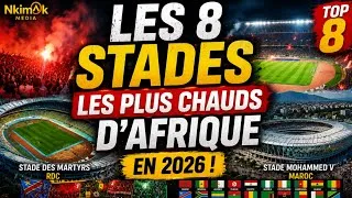 Miniature : CLASSEMENT FIFA 2026 : TOP 8 STADES D'AFRIQUE LES PLUD CHAUDS    🌍 😱 
