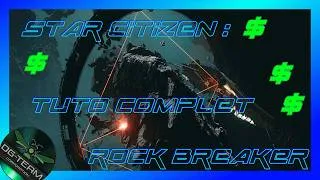 Miniature : 👉 STAR CITIZEN : TUTO COMPLET ROCK BREAKER 💥