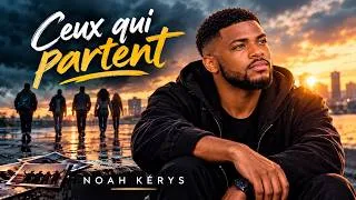 Miniature : CEUX QUI PARTENT -NOAH KÉRYS (AUDIO OFFICIEL)