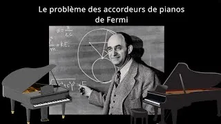 Miniature : Le problème des accordeurs de piano de Fermi