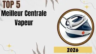 Miniature : Top 5 Meilleur Centrale Vapeur 2026 - Top 5 Centrale Vapeur Modèles