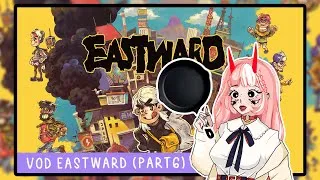 Miniature : [VOD] EASTWARD || Playthrough (Partie 6): Acteurs studios et pirates boiteux!