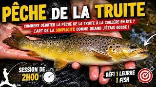 Miniature : Pêche de la truite, comment débuter à la cuillère en été? Comme quand j’étais gosse, la simplicité !