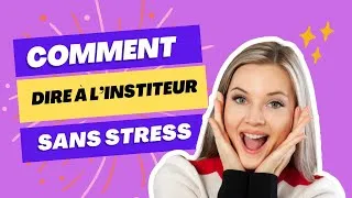Miniature : Comment dire à l'instituteur ce que vous pensez et sans stress ?