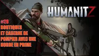 Miniature : HumanitZ - S2.E28 - Boutiques et caserne de pompier avec une horde en prime