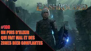 Miniature : Enshrouded - S2.E100 - Un puis d'Elixir qui fait mal et des zones bien gonflantes