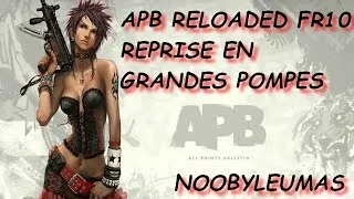 Miniature : APB RELOADED FR10 : REPRISE EN GRANDES POMPES