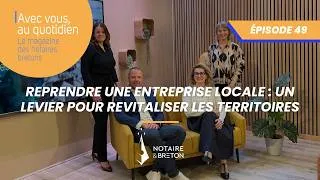 Miniature : AVEC VOUS AU QUOTIDIEN épisode #49 - Reprendre une entreprise locale