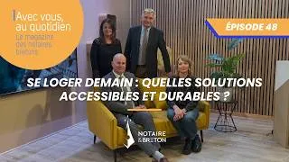 Miniature : AVEC VOUS AU QUOTIDIEN #48 - Se loger demain : quelles solutions accessibles et durables ?